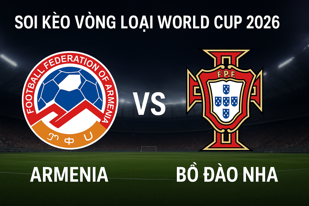 soi kèo Armenia vs Bồ Đào Nha
